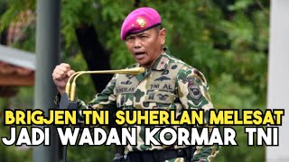 Profil Brigjen TNI Suherlan, Lulusan AAL 1990 yang Diangkat Jadi Wadan Kormar