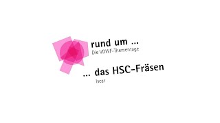 Die VDWF-Thementage «rund ums HSC-Fräsen» mit Iscar