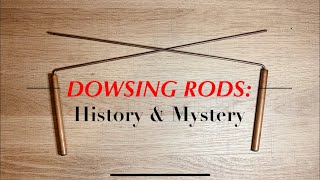 Dowsing Rods: History & Mystery