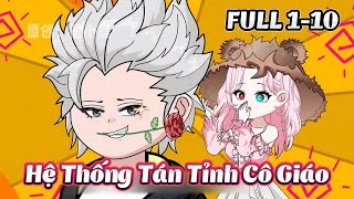 Full 1-10 : Hệ Thống Tán Tỉnh Cô Giáo | MyNhi VietSub