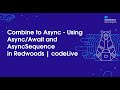 Combine to Async - Using Async/Await and AsyncSequence in Redwoods | codeLive