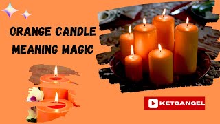 Orange Candle meaning magic: Energy, Enthusiasm \u0026 Manifestation