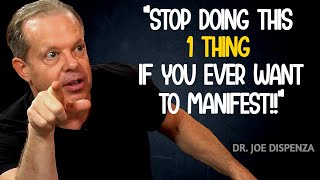 Stop Doing This 1 MISTAKE If You Ever Want To Manifest - Joe Dispenza LIFE ADVICE