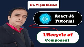 React Tutorial #30 React Component Lifecycle | Dr Vipin Classes