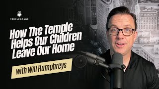 How The Temple Helps Our Children Leave Our Home - Solo