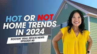 What home trends are hot and what's not in 2024?