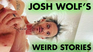 Josh Wolf's Weird Stories