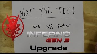 Not the Tech?!?! Episode 1: GEN 2 Inferno Upgrade