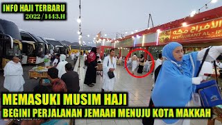 MEMASUKI MUSIM HAJI 2022/1443.H !! BEGINI PERJALANAN JEMAAH MENUJU KOTA MAKKAH