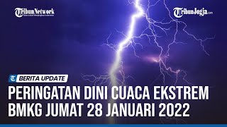 PERINGATAN DINI CUACA EKSTREM BMKG JUMAT 28 JANUARI 2022