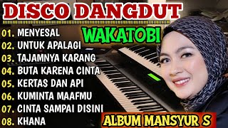 DISCO DANGDUT WAKATOBI 2024 - FUUL ALBUM MANSYUR S PILIHAN TERBAIK BASS OKE