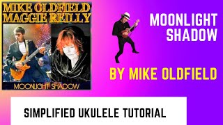 Moonlight Shadow by Mike Oldfield ft Maggie Reilly. Ukulele Tutorial