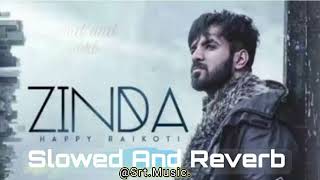 Zinda [ slowed & reverbed ] Happy Raikoti Sad Punjabi Songs