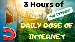 3 Hours of Daily Dose Of Internet | no intros