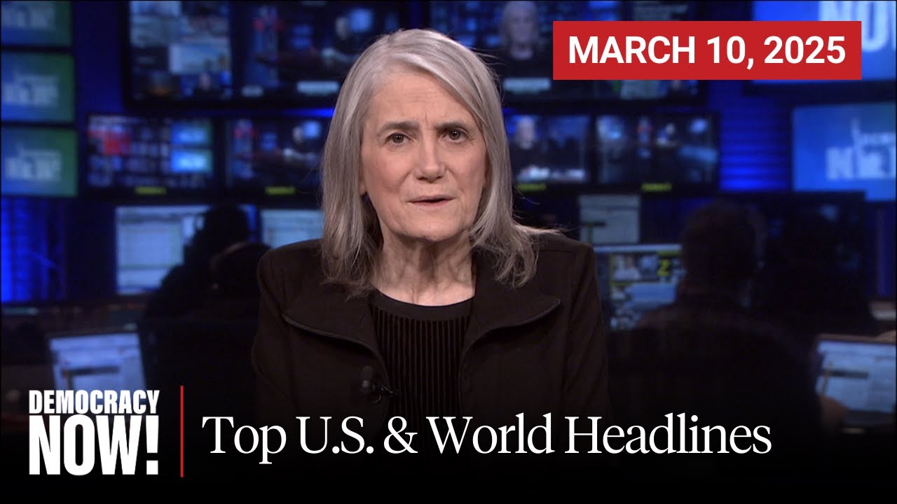 Top U S World Headlines March 10 2025 Youtube
