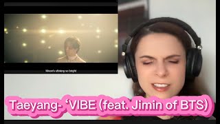 First time reaction to Taeyang - 'VIBE (feat.  Jimin of BTS)