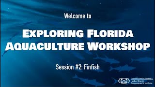 Exploring Florida Aquaculture Workshop - Session 2: Finfish