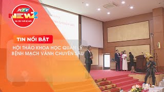 HỘI THẢO KHOA HỌC QUẢN LÝ BỆNH MẠCH VÀNH CHUYÊN SÂU