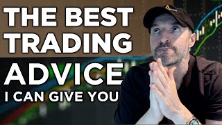 The Best Trading Advice I can Give You! | PS60 Process And Methodology