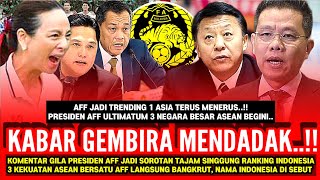 🔴PSSI TERBARU‼️TRENDING 1 DI ASIA!! KOMENTAR GILA PRESIDEN AFF USAI TAU 3 RAKSASA ASEAN KELUAR AFF