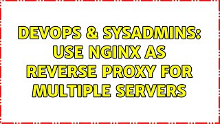 DevOps & SysAdmins: Use Nginx as Reverse Proxy for multiple servers (2 Solutions!!)
