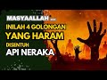 Bersyukurlah Yang Punya Sifat Ini | Inilah 4 Golongan Orang Yang Haram Di Sentuh Oleh Api Neraka