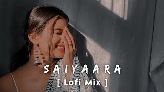 Saiyaara | Lofi Mix | Ek Tha Tiger | Salman Khan, Katrina Kaif | New Trending Lofi Songs