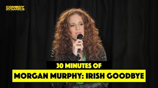 30 Minutes of Morgan Murphy: Irish Goodbye