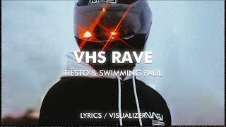 Tiësto & Swimming Paul - VHS RAVE (Lyrics / Visualizer)