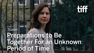 PREPARATIONS TO BE TOGETHER FOR AN UNKNOWN PERIOD OF TIME Trailer | TIFF 2020