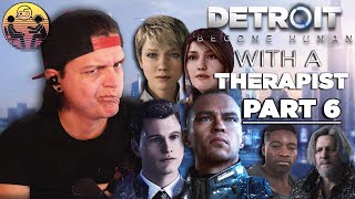 Detroit: Become Human with a Therapist: Part 6 | Dr. Mick