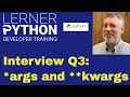Python interview question #3: *args and **kwargs