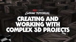 Classic Tutorial | Creating and Working with Complex 3D Projects