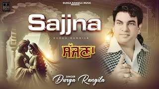 SAJJNA | DURGA RANGILA |LATEST PUNJABI SONGS 2025 | DURGA RANGILA MUSIC |