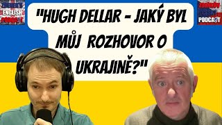 Hugh Dellar - jaký byl můj rozhovor o Ukrajině v angličtině? | Zdeňkův český podcast | epizoda 317