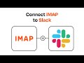 How to connect IMAP to Slack - Easy Integration