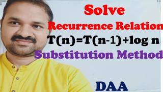 Solve Recurrence Relation T(n)=T(n-1)+log n || Substitution Method || Algorithms || DAA