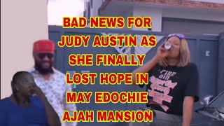 BAD NEWS FOR JUDY AUSTIN AS SHE FINALLY LOST HOPE IN MAY EDOCHIE AJAH MANSION