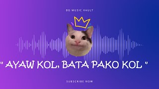 Ayaw kol, Bata pako kol Memes Sound