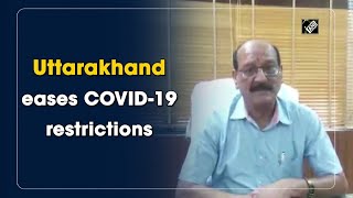 Uttarakhand eases COVID-19 restrictions