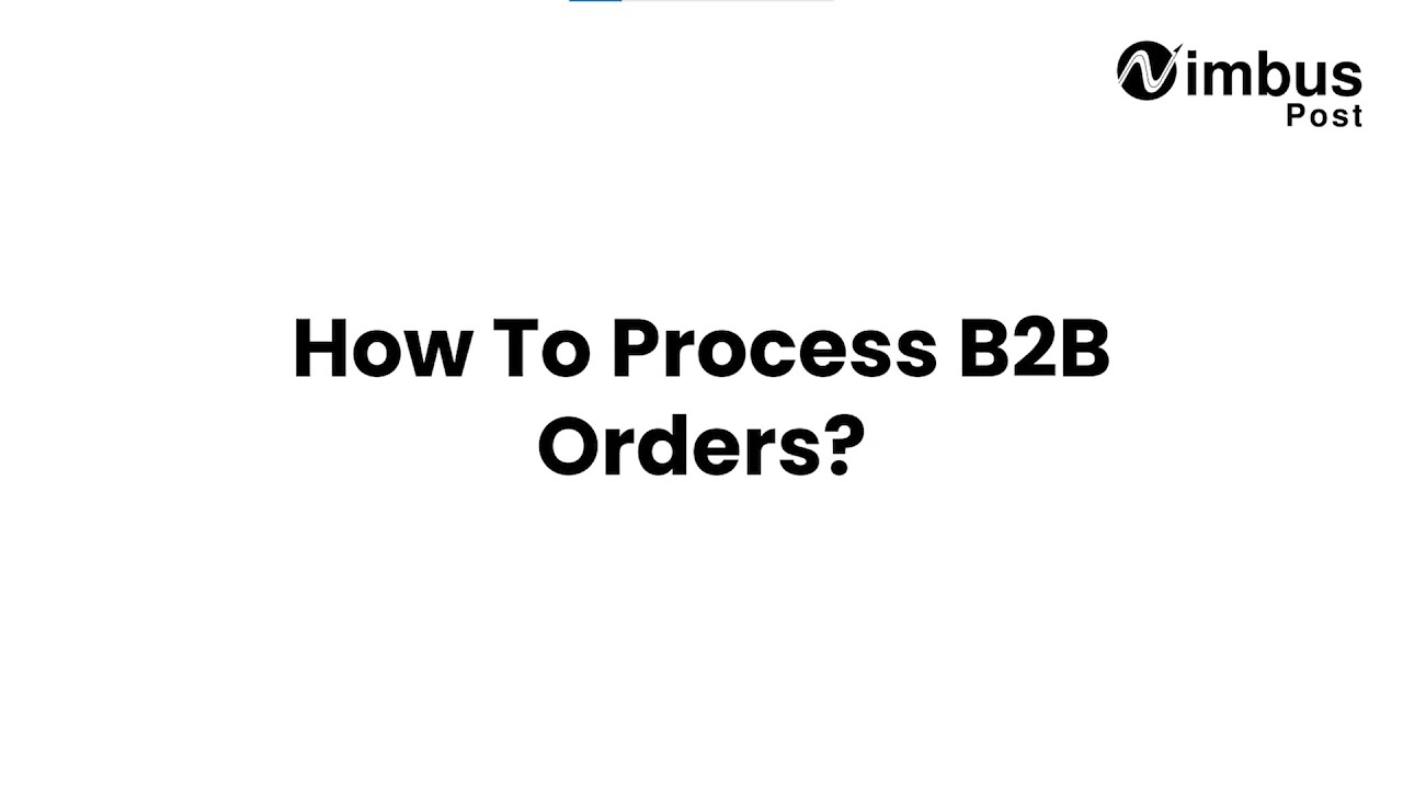 How To Process B2b Orders From Nimbuspost S Seller Panel Youtube