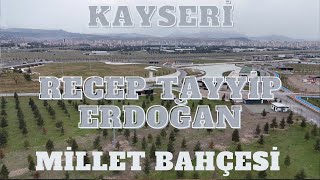 Kayseri Recep Tayyip Erdoğan Millet Bahçesi (Havadan Drone Görüntüleri)