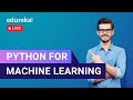 Python for Machine Learning | Python Training | Edureka | Python Live - 1