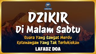 DZIKIR MALAM di HARI JUM'AT MALAM SABTU l ZIKIR PEMBUKA PINTU REZEKI - LAFADZ DOA