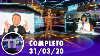 TV Fama (31/03/20) | Completo