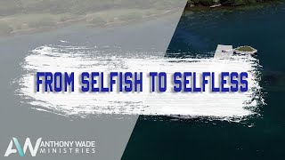 From Selfish to Selfless | How To Live a Selfless Life | Good News Point of View