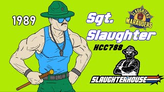 HCC788 - 1989 SGT. SLAUGHTER - with Sgt. Slaughter's Slaughterhouse!