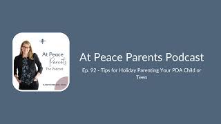 Ep. 92 - Tips for Holiday Parenting Your PDA Child or Teen