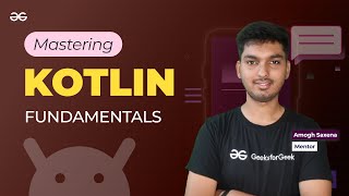 Mastering Kotlin Fundamentals || ANDROID DEVELOPMENT using KOTLIN || GeeksforGeeks Development