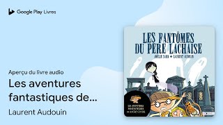 Les aventures fantastiques de Sacré-Coeur (Tome… de Laurent Audouin · Extrait du livre audio